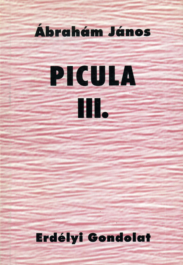Ábrahám János: Picula. III.: Volt szeretőm tizenhárom