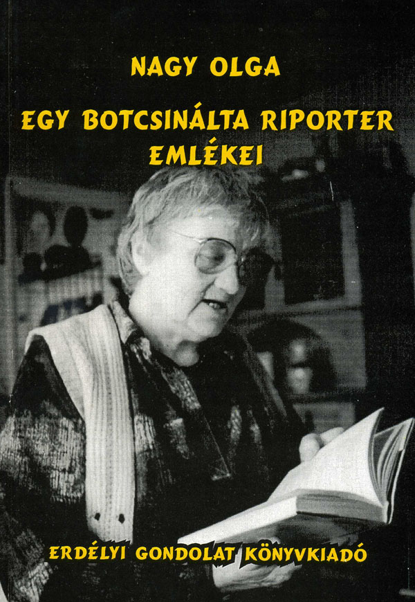 Nagy Olga: Egy botcsinálta riporter emlékei